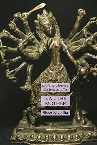 Kali the Mother: Esoteric Classics: Eastern Studies