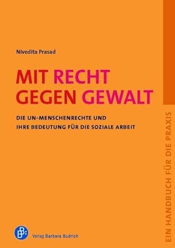 Mit Recht gegen Gewalt: Die UN-Menschenrechte und ihre Bedeutung für die Soziale Arbeit. Ein Handbuch für die Praxis. Juristische Beratung von Heike ... und Frauennotrufe (bff)