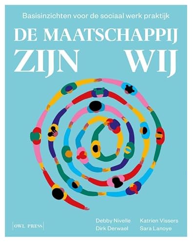 De maatschappij zijn wij: Basisinzichten voor de sociaal werk praktijk von Owl Press
