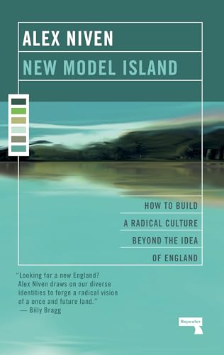 New Model Island: How to Build a Radical Culture Beyond the Idea of England