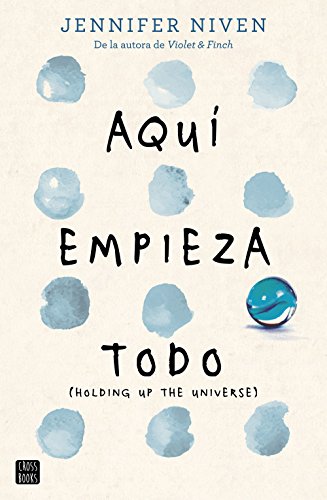 Aquí empieza todo: (Holding up the Universe) (Ficción) von Crossbooks