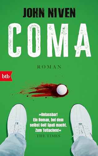 Coma: Roman. Jetzt wird richtig zugeschlagen - der Golf-Klassiker von John Niven in Neuausstattung Coma: Roman. Jetzt wird richtig zugeschlagen - der Golf-Klassiker von John Niven in Neuausstattung