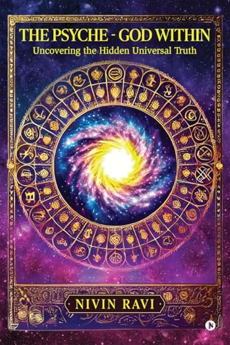 The Psyche - God Within: Uncovering the Hidden Universal Truth von Notion Press