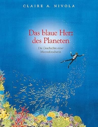 Das blaue Herz des Planeten: Die Geschichte einer Meeresforscherin: Sylvia Earle