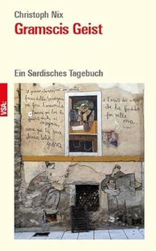 Gramscis Geist: Ein Sardisches Tagebuch Gramscis Geist: Ein Sardisches Tagebuch von Vsa Verlag