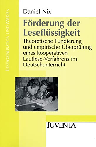 Förderung der Leseflüssigkeit: Theoretische Fundierung und empirische Überprüfung eines kooperativen Lautlese-Verfahrens im Deutschunterricht (Lesesozialisation und Medien)