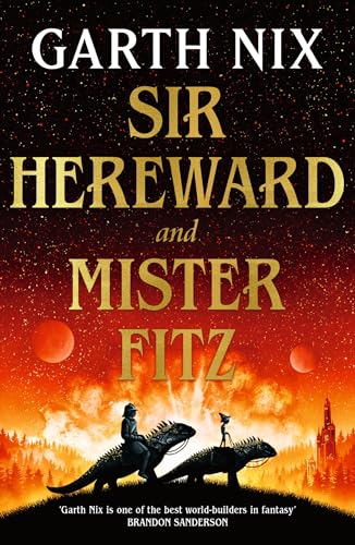 Sir Hereward and Mister Fitz: A fantastical short story collection from international bestseller Garth Nix von Gollancz