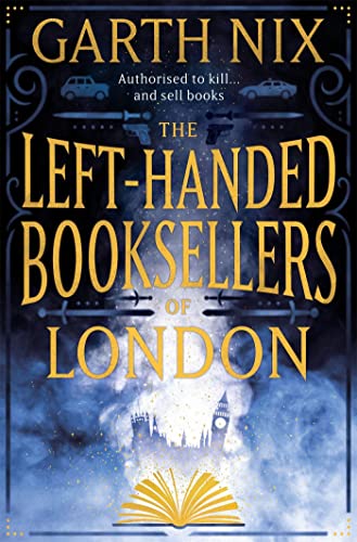 The Left-Handed Booksellers of London: A magical adventure through London bookshops from international bestseller Garth Nix von Gollancz