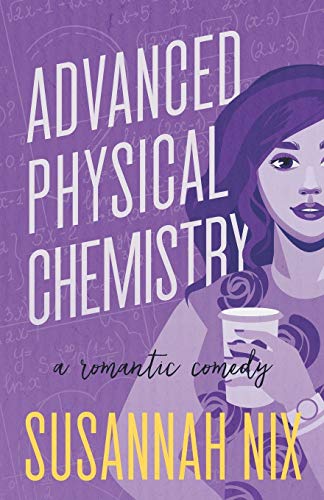 Advanced Physical Chemistry: A Romantic Comedy (Chemistry Lessons, Band 3)