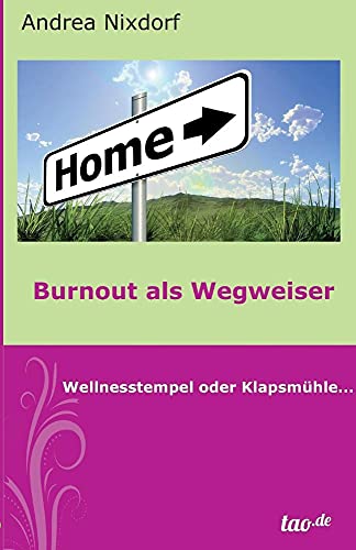 Burnout als Wegweiser: Wellnesstempel oder Klapsmühle... von Tao.de in J. Kamphausen