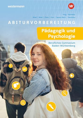 Abiturvorbereitung Pädagogik und Psychologie: Berufliches Gymnasium Baden-Württemberg (Abiturvorbereitung für das berufliche Gymnasium in Baden-Württemberg: Pädagogik und Psychologie)