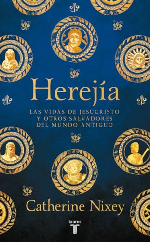 Herejía: Las vidas de Jesucristo y otros salvadores del mundo antiguo (Historia) von TAURUS