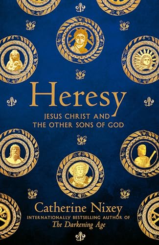 Heresy: Jesus Christ and the Other Sons of God von Picador