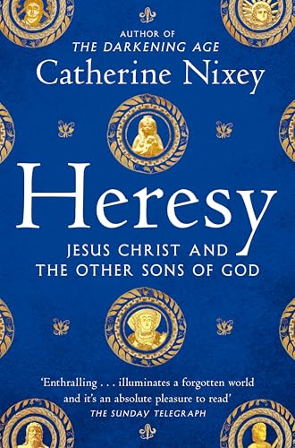 Heresy: Jesus Christ and the Other Sons of God