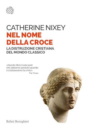Nel nome della croce. La distruzione cristiana del mondo classico (Saggi tascabili) von Bollati Boringhieri