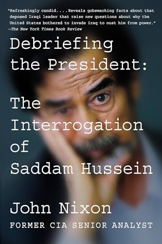 Debriefing the President: The Interrogation of Saddam Hussein von Blue Rider Press