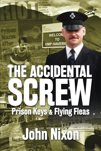 The Accidental Screw: Prison Keys & Flying Fleas von Independently published
