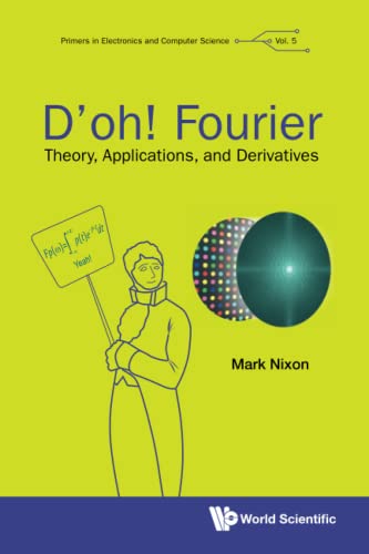 D'oh! Fourier: Theory, Applications, And Derivatives (Primers In Electronics And Computer Science, Band 5) von WSPC (EUROPE)