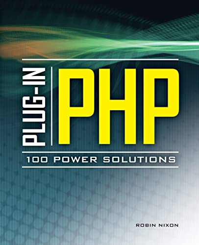 Plug-In Php: 100 Power Solutions: Simple Solutions To Practical Php Problems