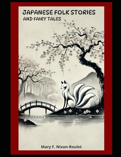 Japanese Folk Stories and Fairy Tales (Timeless Asia: A Library of Ancient Wisdom, Band 1)