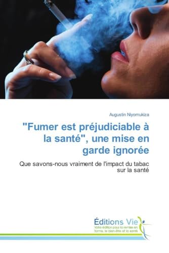 "Fumer est préjudiciable à la santé", une mise en garde ignorée: Que savons-nous vraiment de l'impact du tabac sur la santé "Fumer est préjudiciable à la santé", une mise en garde ignorée: Que savons-nous vraiment de l'impact du tabac sur la santé