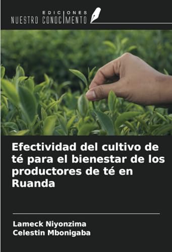 Efectividad del cultivo de té para el bienestar de los productores de té en Ruanda von Ediciones Nuestro Conocimiento