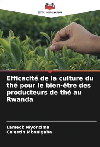 Efficacité de la culture du thé pour le bien-être des producteurs de thé au Rwanda von Editions Notre Savoir