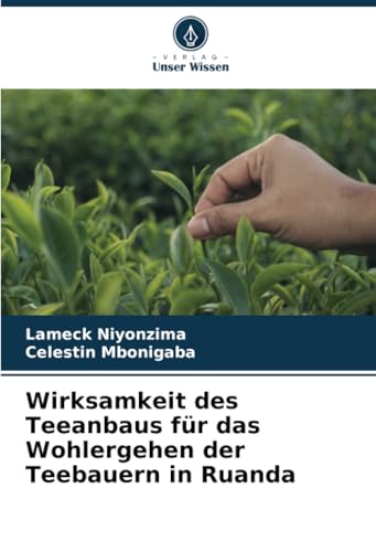 Wirksamkeit des Teeanbaus für das Wohlergehen der Teebauern in Ruanda von Verlag Unser Wissen