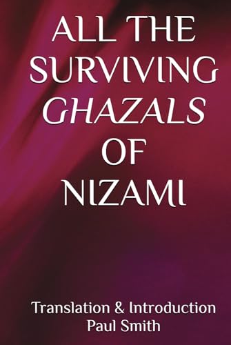 ALL THE SURVIVING GHAZALS OF NIZAMI von Independently published