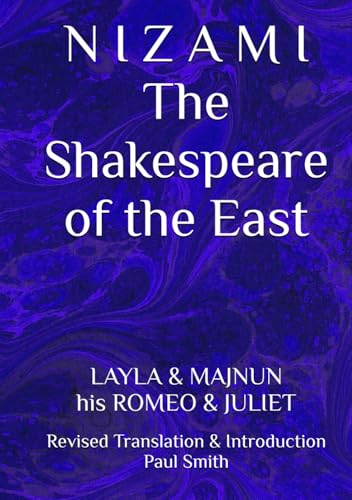 N I Z A M I The Shakespeare of the East: LAYLA & MAJNUN his ROMEO & JULIET von Independently published