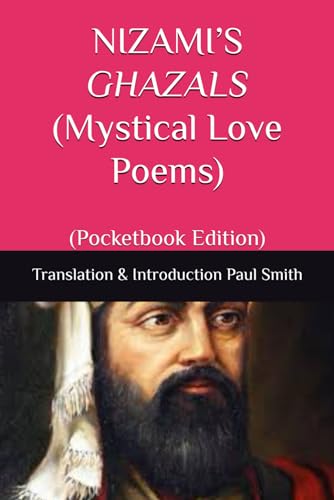 NIZAMI’S GHAZALS (Mystical Love Poems): (Pocketbook Edition) von Independently published