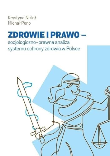 Zdrowie i prawo - socjologiczno-prawna analiza systemu ochrony zdrowia w Polsce von Wydawnictwo Naukowe Uniwersytetu Szczecińskiego