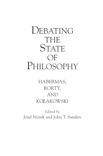 Debating the State of Philosophy: Habermas, Rorty, and Kolakowski von Praeger