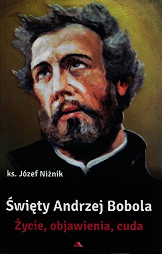 Swiety Andrzej Bobola Zycie objawienia cuda