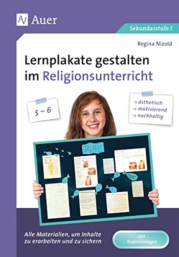 Lernplakate gestalten im Religionsunterricht 5-6: Alle Materialien, um Inhalte zu erarbeiten und zu sichern: ästhetisch, motivierend, nachhaltig! (5. und 6. Klasse) von Auer Verlag i.d.AAP LW