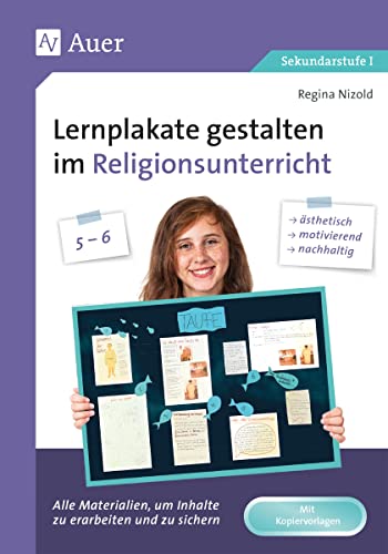 Lernplakate gestalten im Religionsunterricht 5-6: Alle Materialien, um Inhalte zu erarbeiten und zu sichern: ästhetisch, motivierend, nachhaltig! (5. und 6. Klasse)