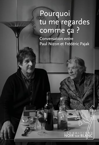 Pourquoi tu me regardes comme ça ?: Conversation entre Paul Nizon et Frédéric Pajak von NOIR BLANC