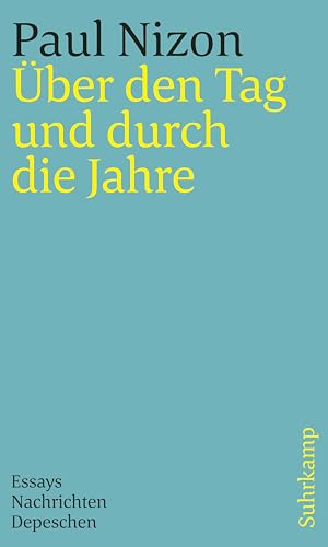 Über den Tag und durch die Jahre: Essays, Nachrichten, Depeschen von Suhrkamp Verlag AG
