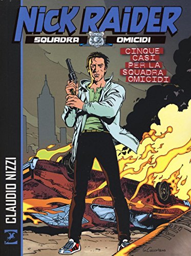 Cinque casi per la squadra omicidi. Nick Raider von Sergio Bonelli Editore