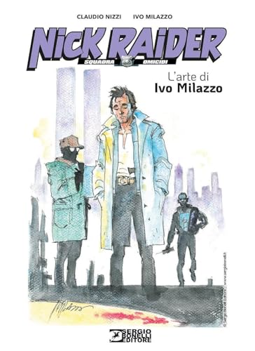 Nick Raider. L'arte di Ivo Milazzo von Sergio Bonelli Editore