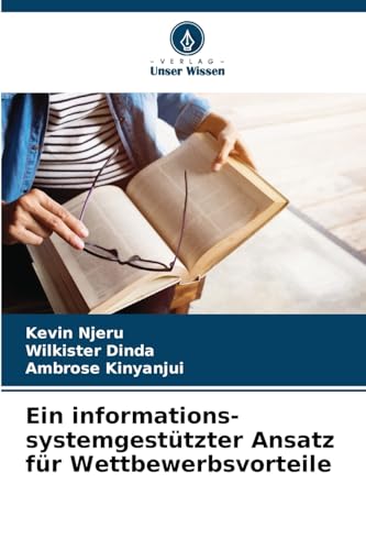 Ein informations-systemgestützter Ansatz für Wettbewerbsvorteile: DE von Verlag Unser Wissen