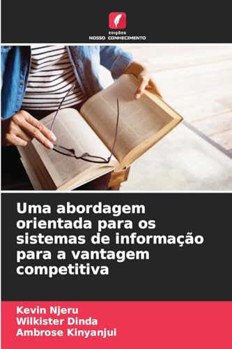 Uma abordagem orientada para os sistemas de informação para a vantagem competitiva von Edições Nosso Conhecimento