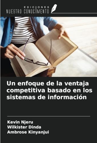 Un enfoque de la ventaja competitiva basado en los sistemas de información von Ediciones Nuestro Conocimiento