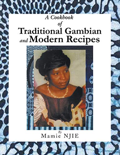 A Cookbook of Traditional Gambian and Modern Recipes von Xlibris Us