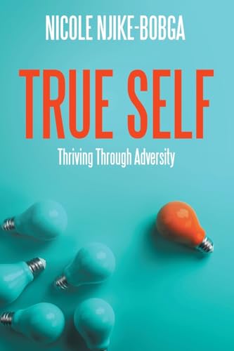 TRUE SELF: Thriving Through Adversity von Westbow Press