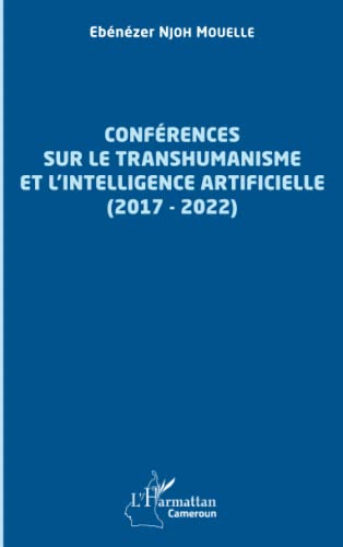 Conférences sur le transhumanisme et l'intelligence artificielle (2017-2022) von Editions L'Harmattan