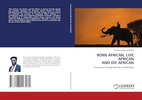 BORN AFRICAN, LIVE AFRICAN AND DIE AFRICAN: A Journey Through Identity and Heritage von LAP LAMBERT Academic Publishing