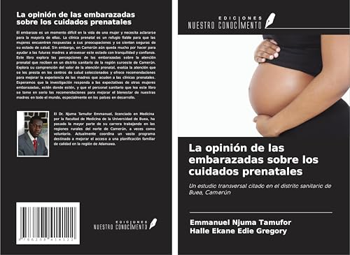 La opinión de las embarazadas sobre los cuidados prenatales: Un estudio transversal citado en el distrito sanitario de Buea, Camerún von Ediciones Nuestro Conocimiento