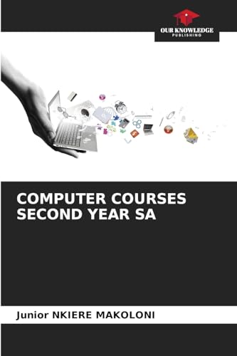 COMPUTER COURSES SECOND YEAR SA COMPUTER COURSES SECOND YEAR SA von Our Knowledge Publishing