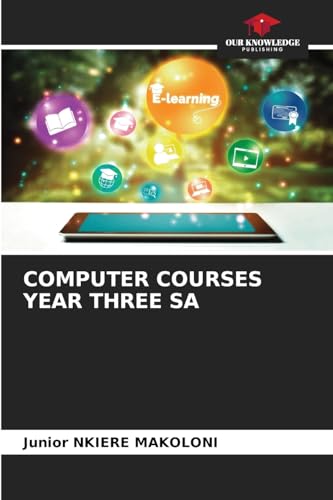 COMPUTER COURSES YEAR THREE SA COMPUTER COURSES YEAR THREE SA von Our Knowledge Publishing